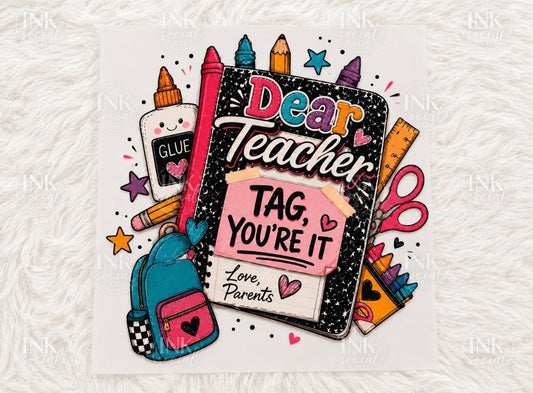 Dear Teacher, Tag You’re It DTF Transfer ⭐